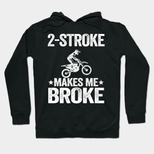 2 Stroke Makes Me Broke Funny Motocross Hoodie